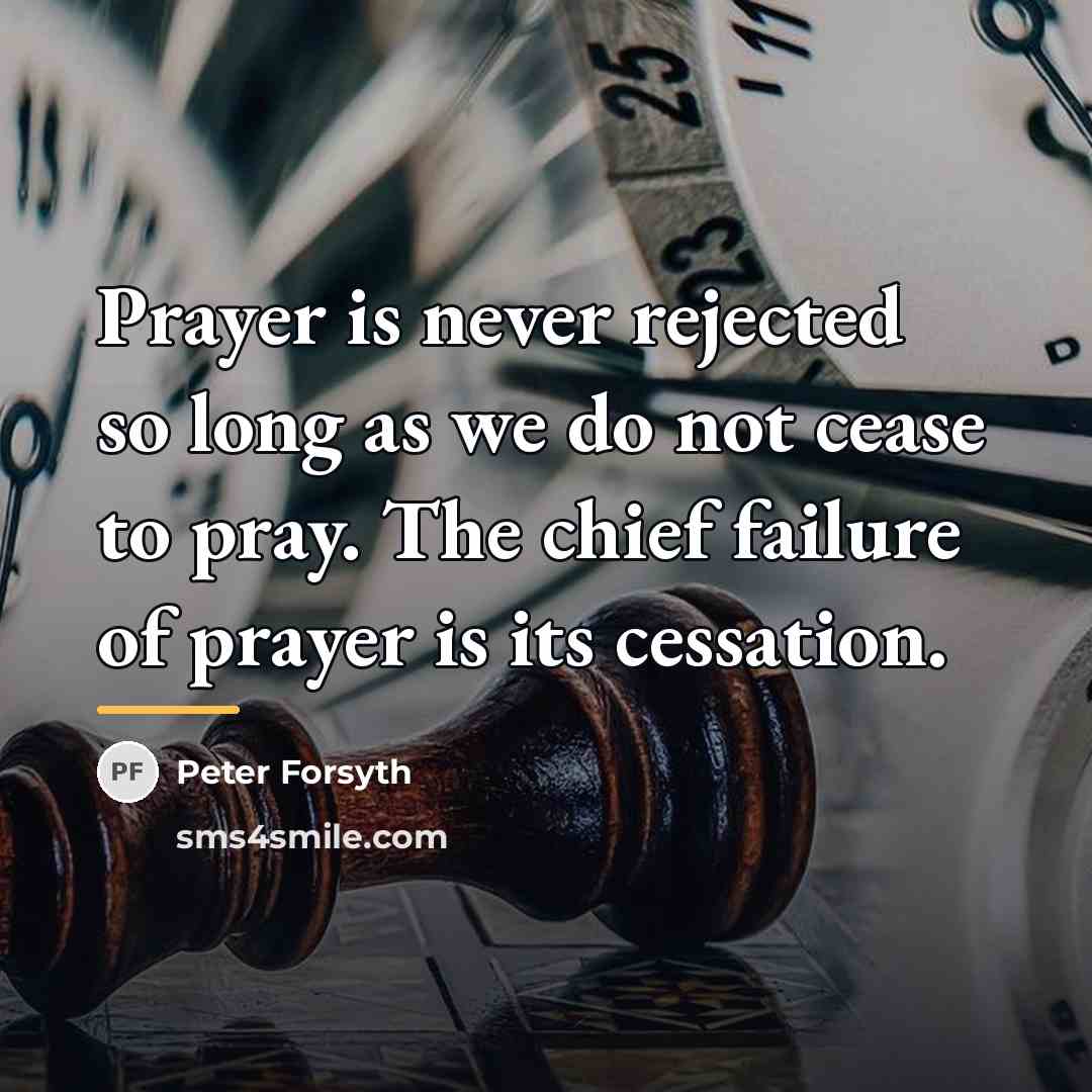 “Prayer is never rejected so long as we do not…” quote by Peter Forsyth