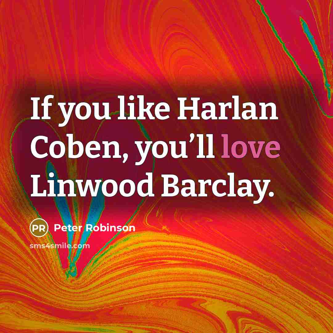 “If you like Harlan Coben, you’ll love Linwood Barclay.…” quote by Peter Robinson