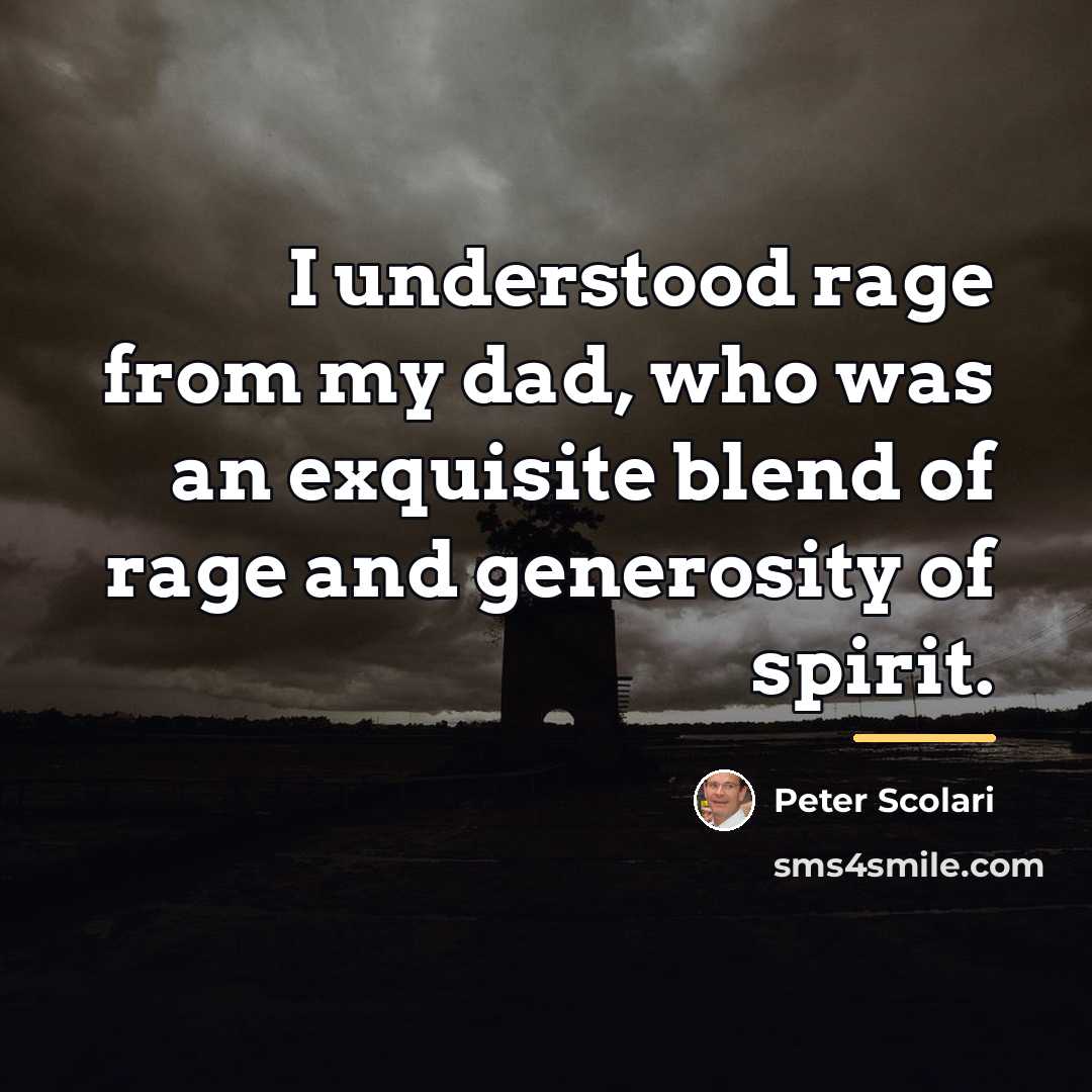 “I understood rage from my dad, who was an exquisite…” quote by Peter Scolari