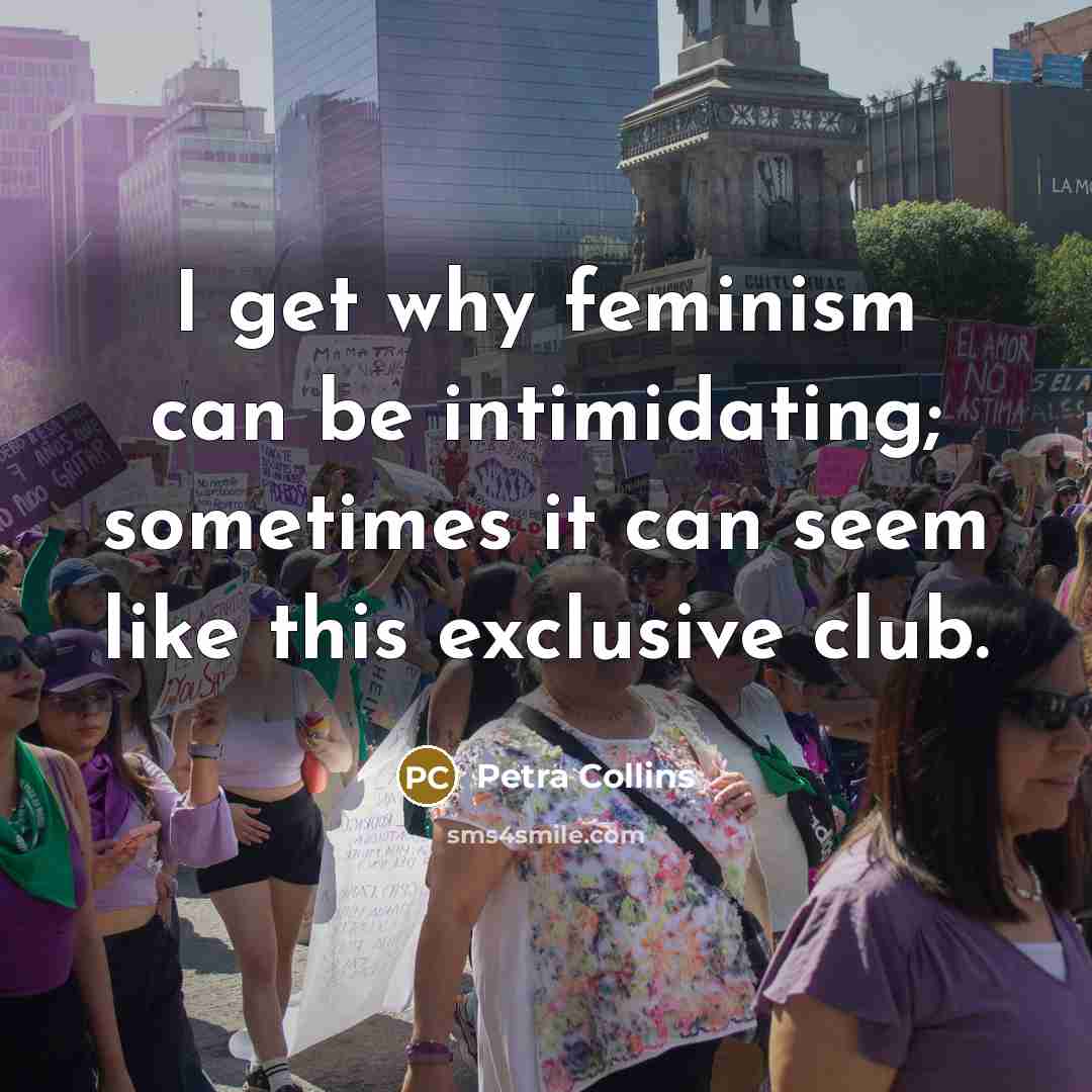 “I get why feminism can be intimidating; sometimes it can…” quote by Petra Collins