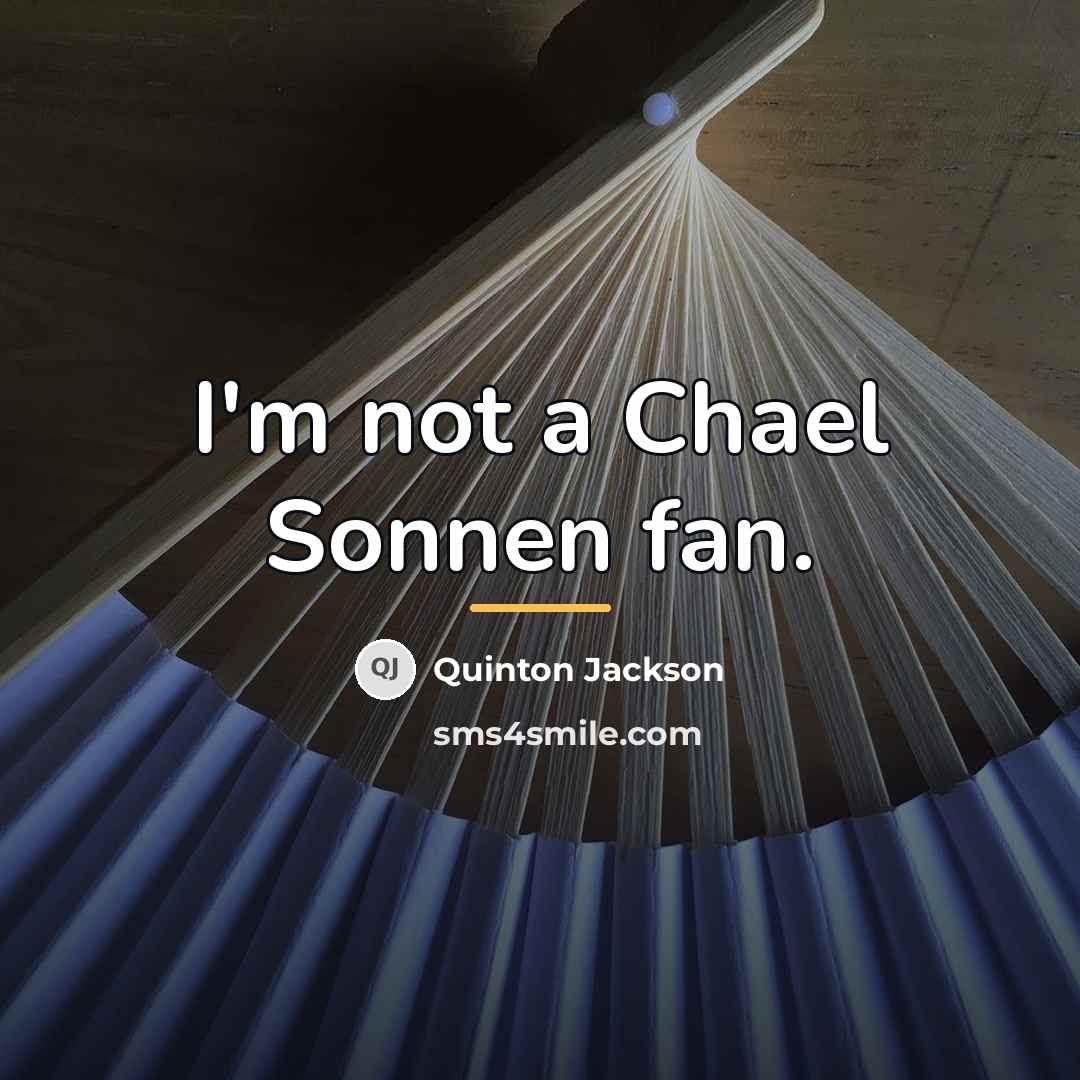 “I'm not a Chael Sonnen fan.…” quote by Quinton Jackson