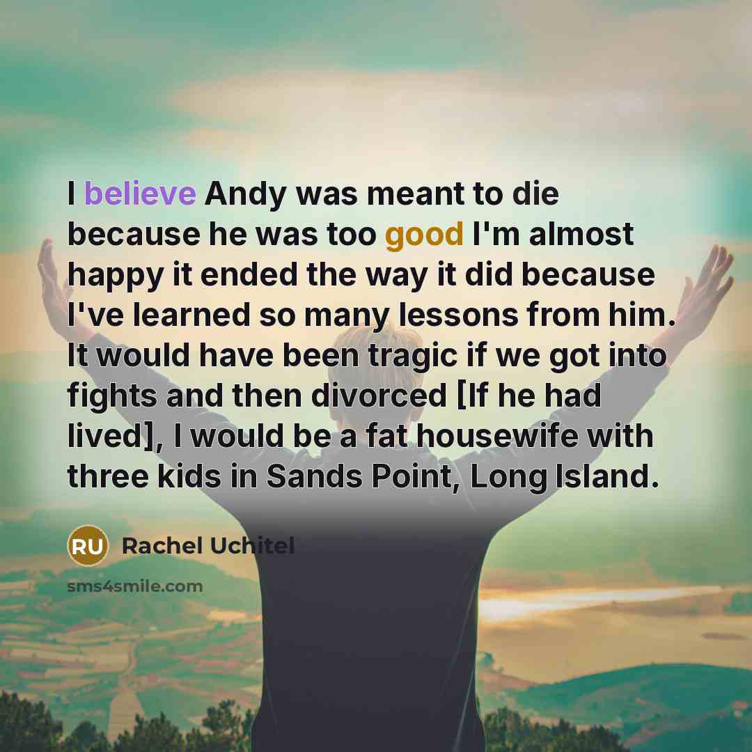 “I believe Andy was meant to die because he was…” quote by Rachel Uchitel