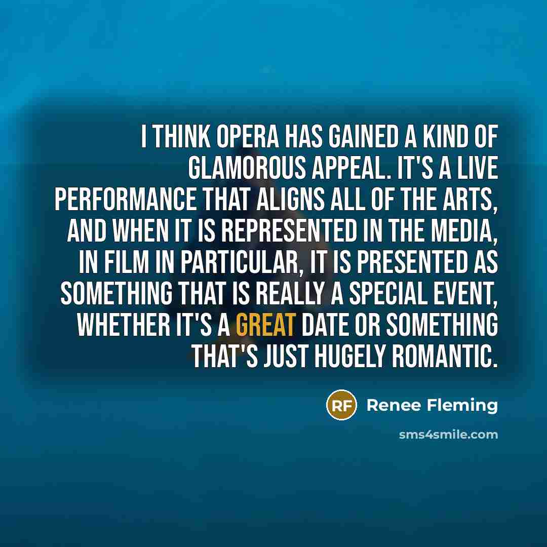 “I think opera has gained a kind of glamorous appeal.…” quote by Renee Fleming
