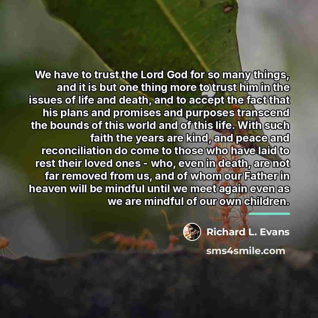 “We have to trust the Lord God for so many…” quote by Richard L. Evans