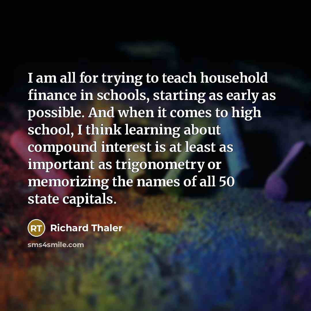 “I am all for trying to teach household finance in…” quote by Richard Thaler
