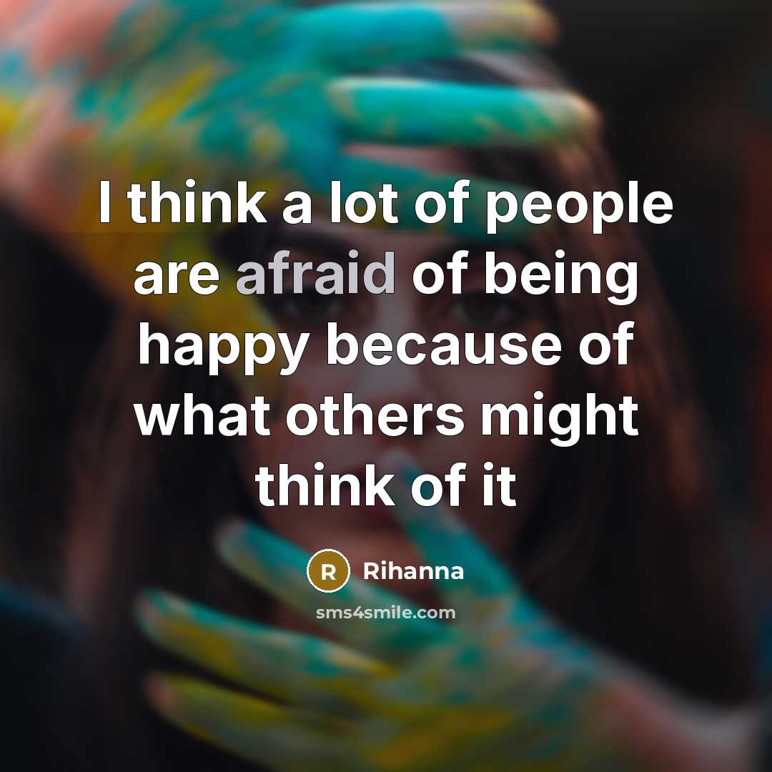 “I think a lot of people are afraid of being…” quote by Rihanna