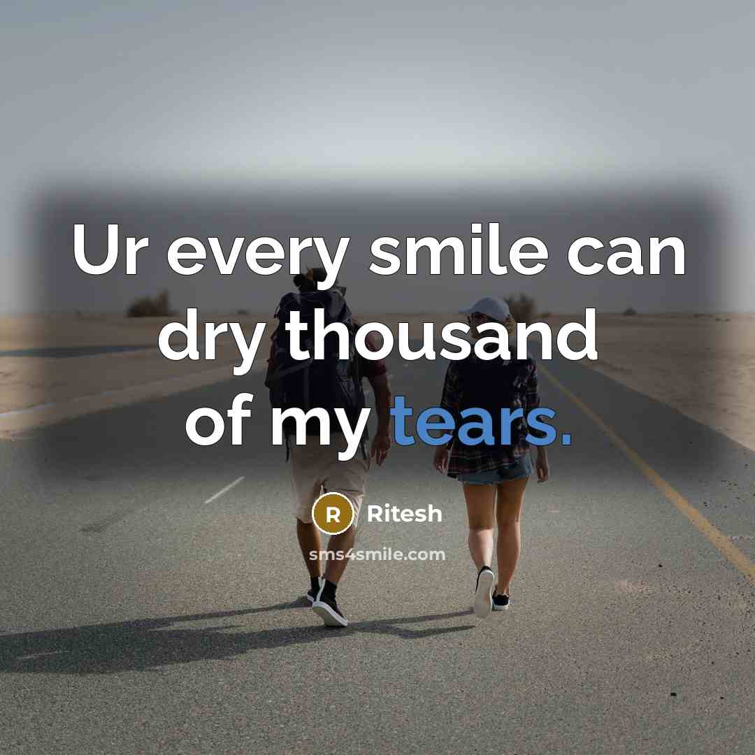 “Ur every smile can dry thousand of my tears.…” quote by Ritesh