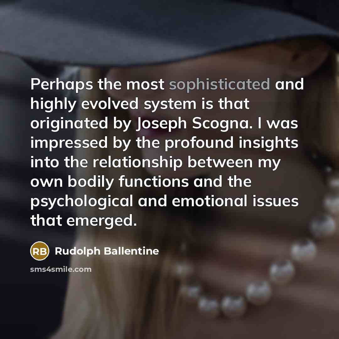“Perhaps the most sophisticated and highly evolved system is that…” quote by Rudolph Ballentine