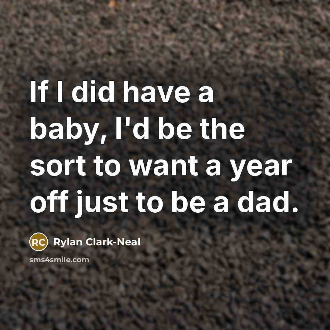 “If I did have a baby, I'd be the sort…” quote by Rylan Clark-Neal