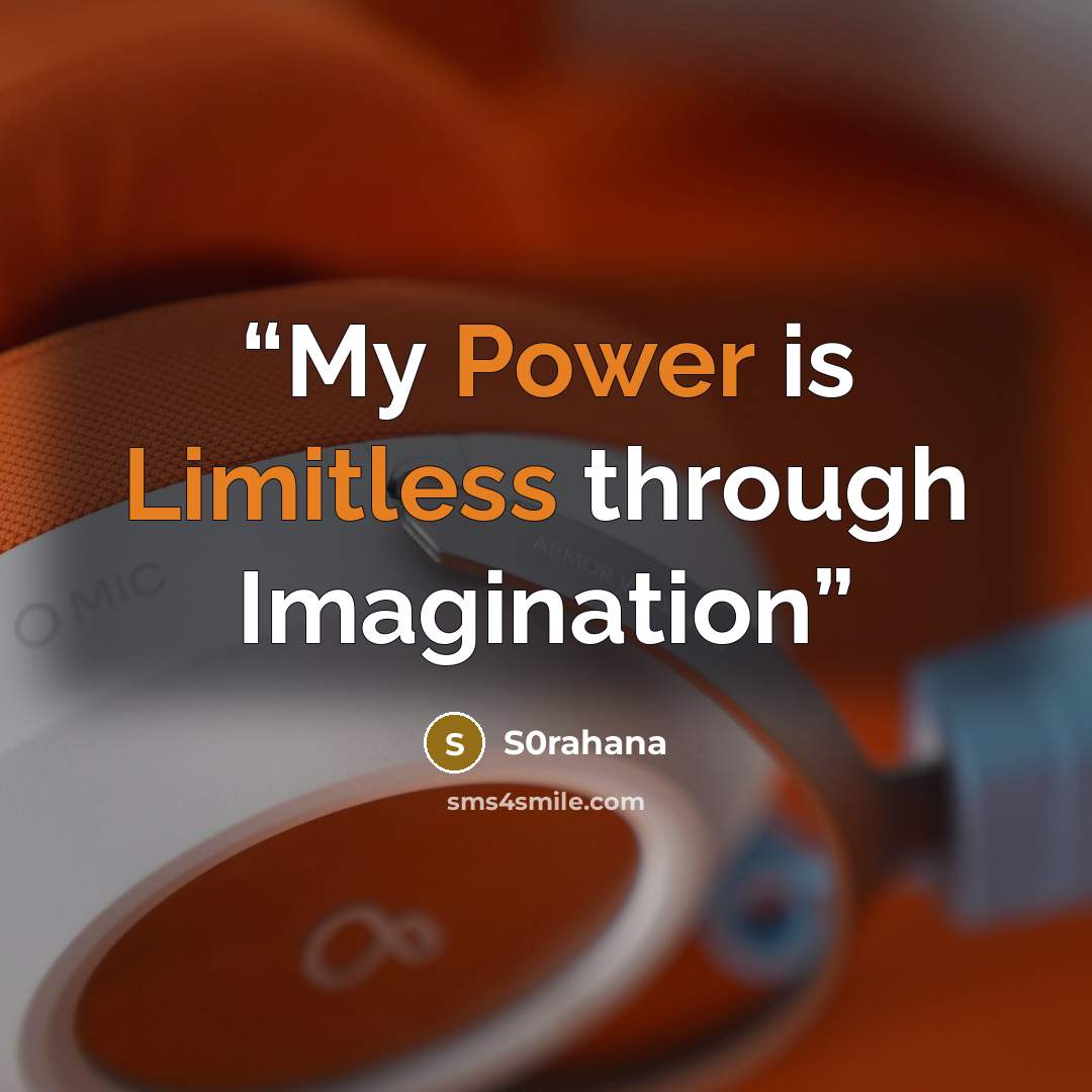 “My Power is Limitless through Imagination” quote by S0rahana