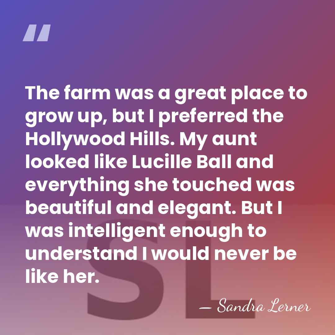 The farm was a great place to grow up, but I preferred&hellip; - Sandra Lerner