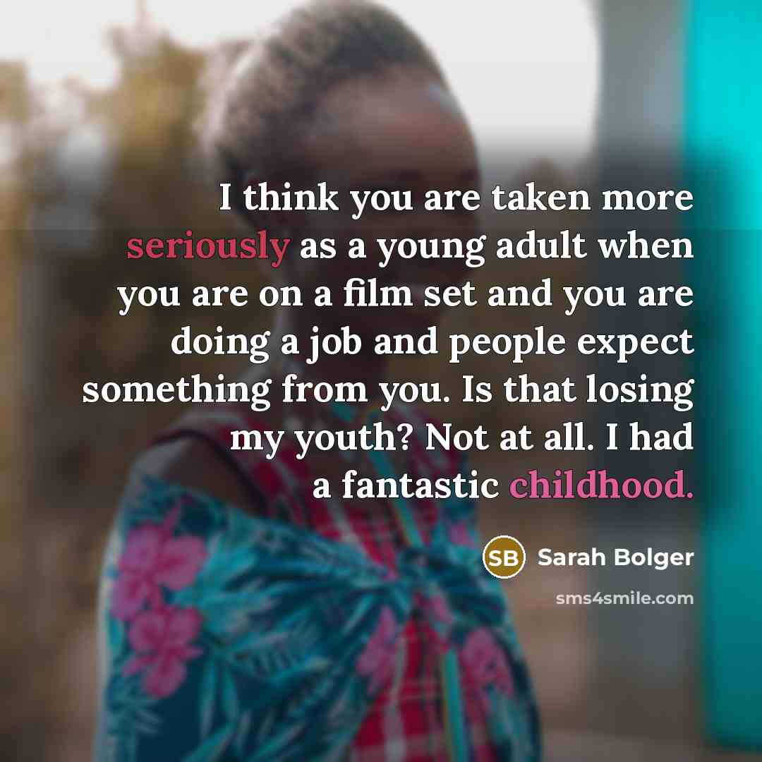 “I think you are taken more seriously as a young…” quote by Sarah Bolger