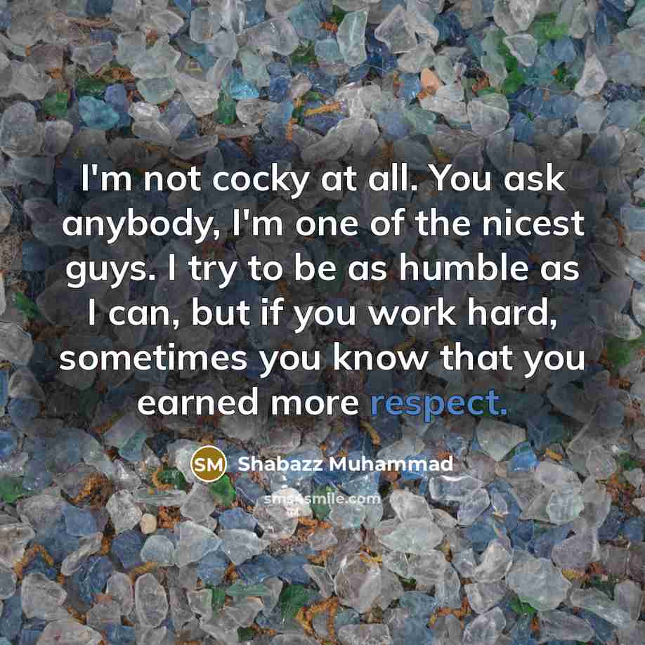 “I'm not cocky at all. You ask anybody, I'm one…” quote by Shabazz Muhammad