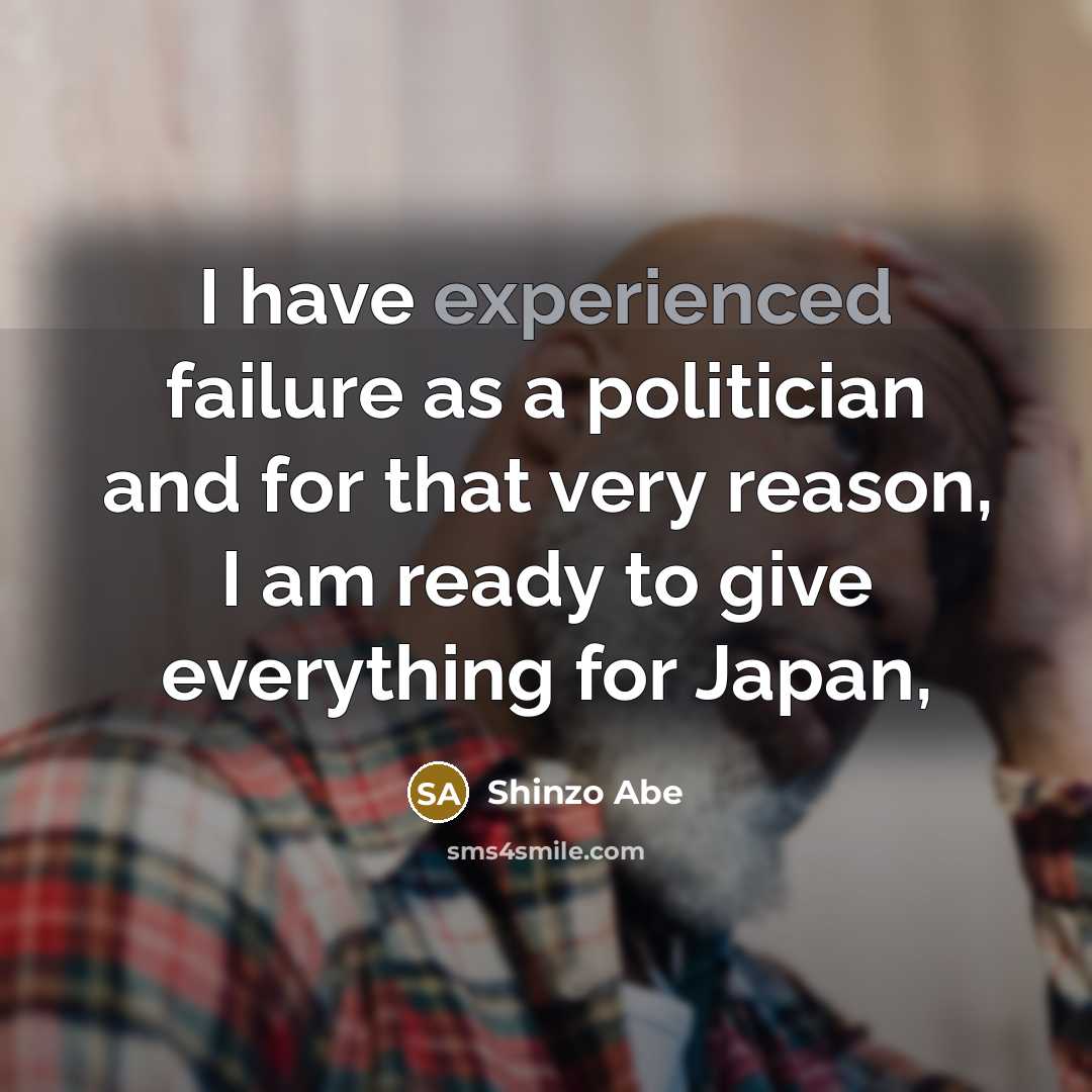 “I have experienced failure as a politician and for that…” quote by Shinzo Abe