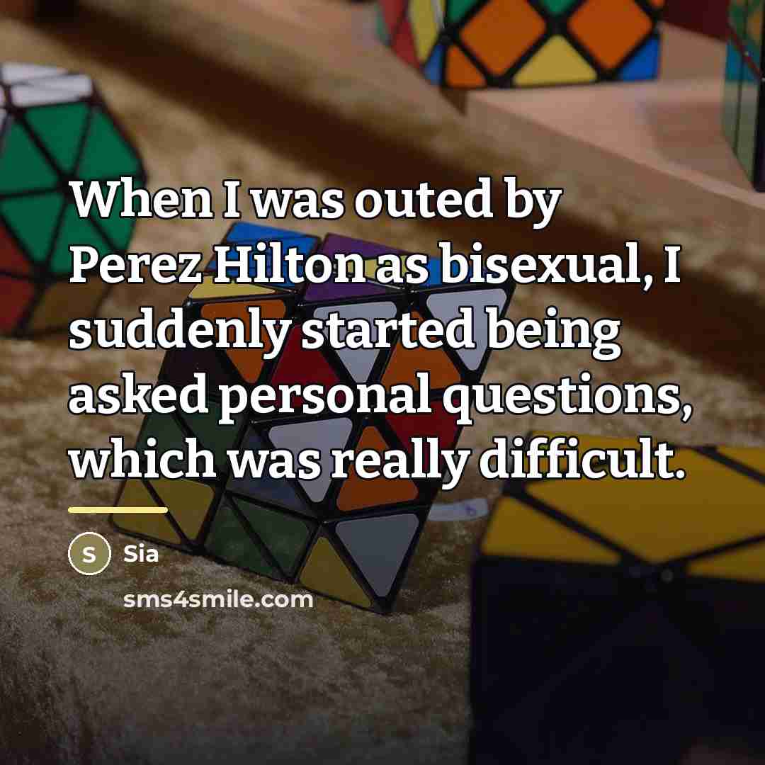 “When I was outed by Perez Hilton as bisexual, I…” quote by Sia