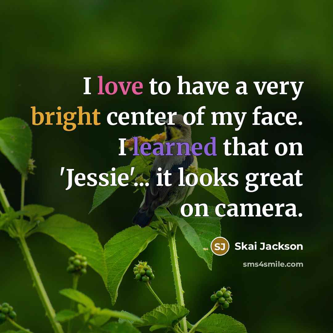 “I love to have a very bright center of my…” quote by Skai Jackson