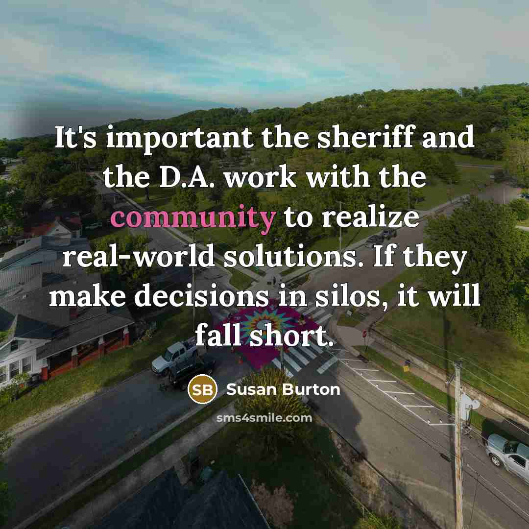 “It's important the sheriff and the D.A. work with the…” quote by Susan Burton