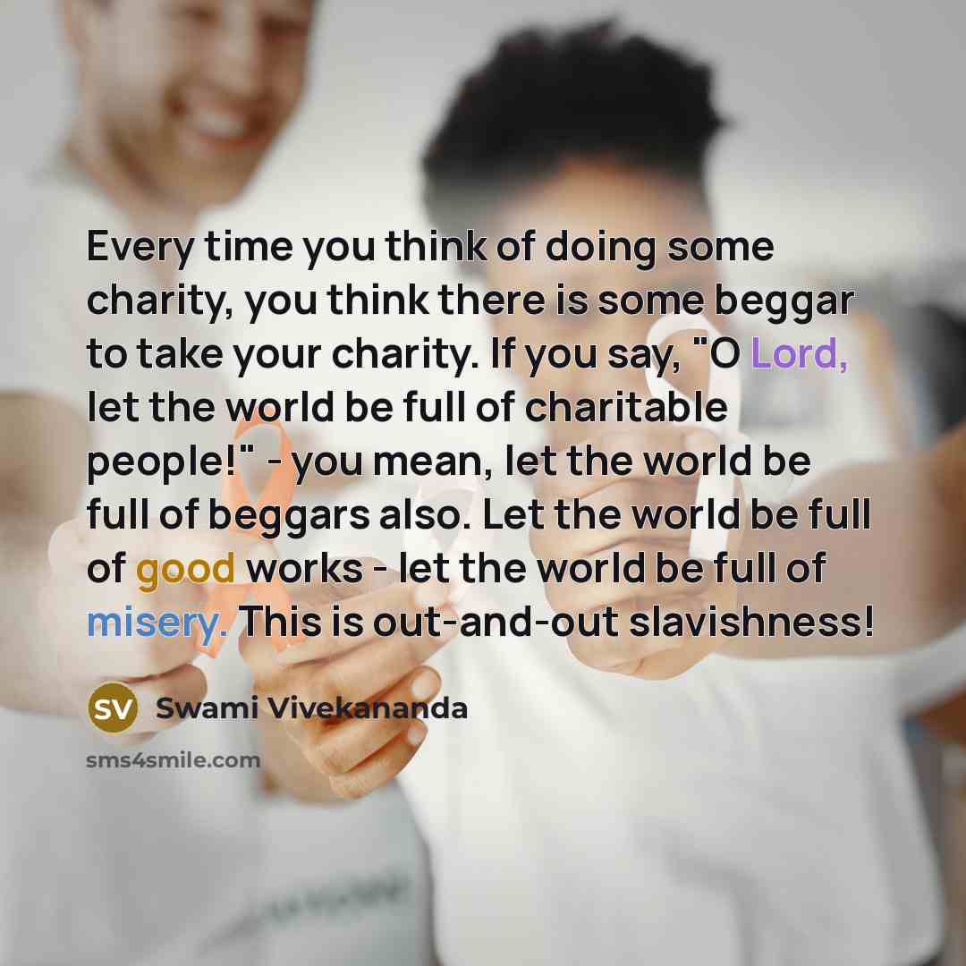 “Every time you think of doing some charity, you think…” quote by Swami Vivekananda