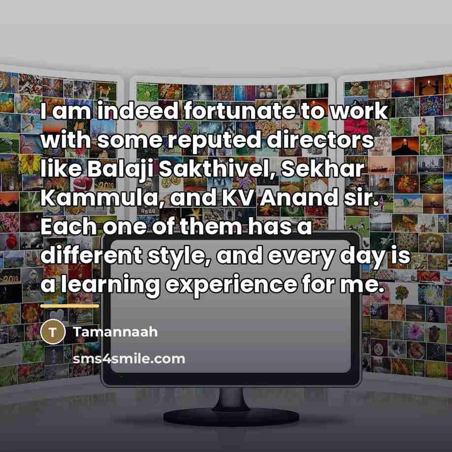 “I am indeed fortunate to work with some reputed directors…” quote by Tamannaah