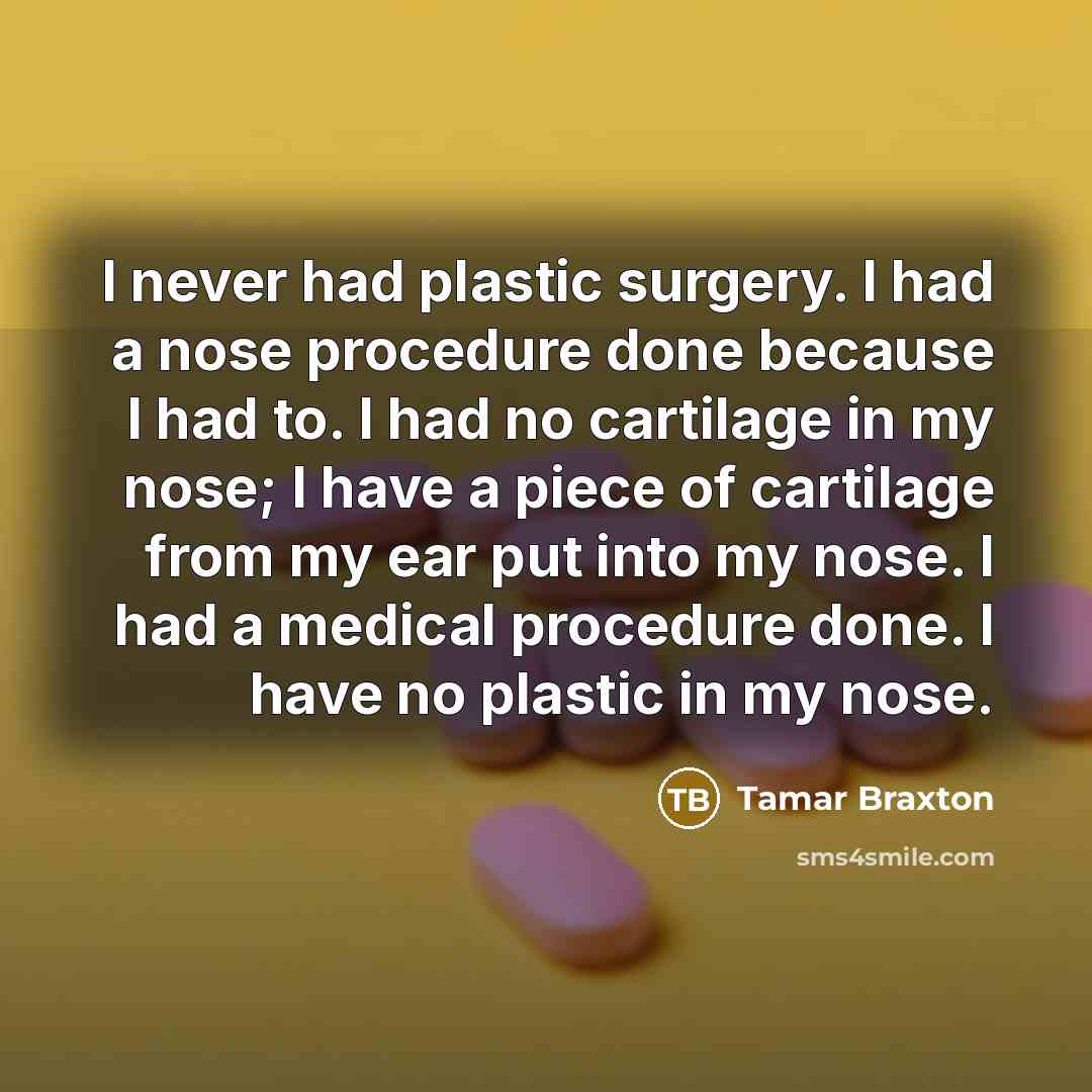 “I never had plastic surgery. I had a nose procedure…” quote by Tamar Braxton