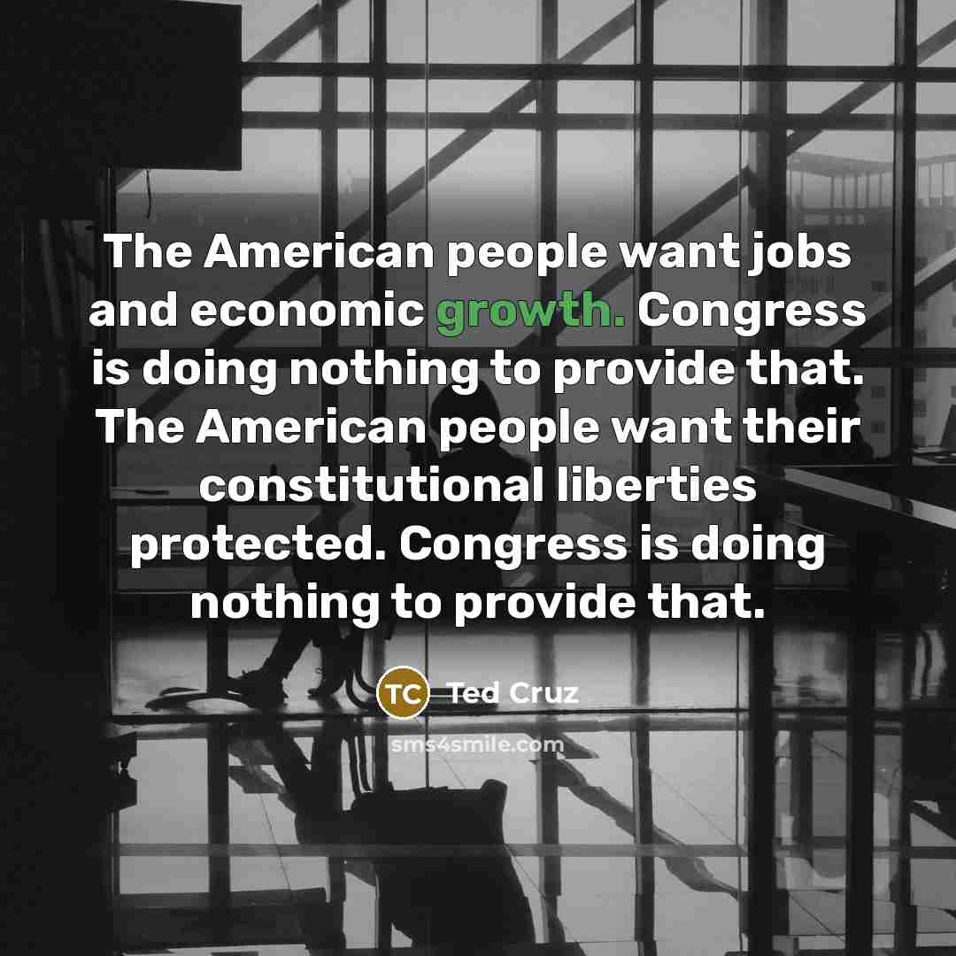 “The American people want jobs and economic growth. Congress is…” quote by Ted Cruz