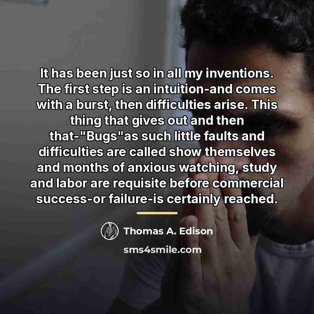 “It has been just so in all my inventions. The…” quote by Thomas A. Edison
