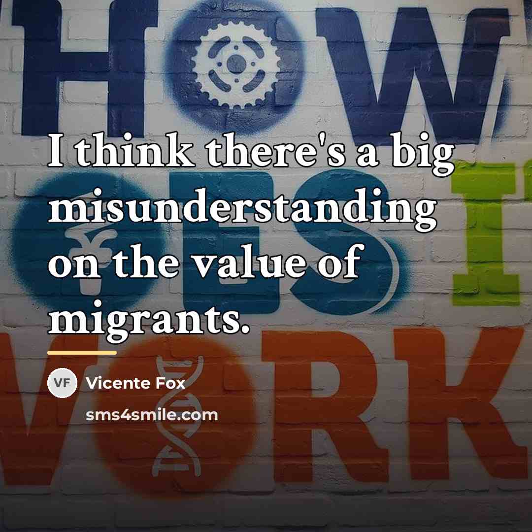 “I think there's a big misunderstanding on the value of…” quote by Vicente Fox