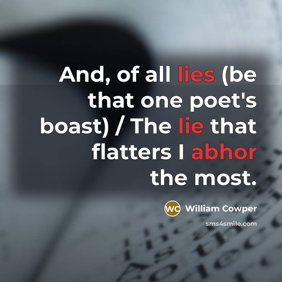 “And, of all lies (be that one poet's boast) /…” quote by William Cowper