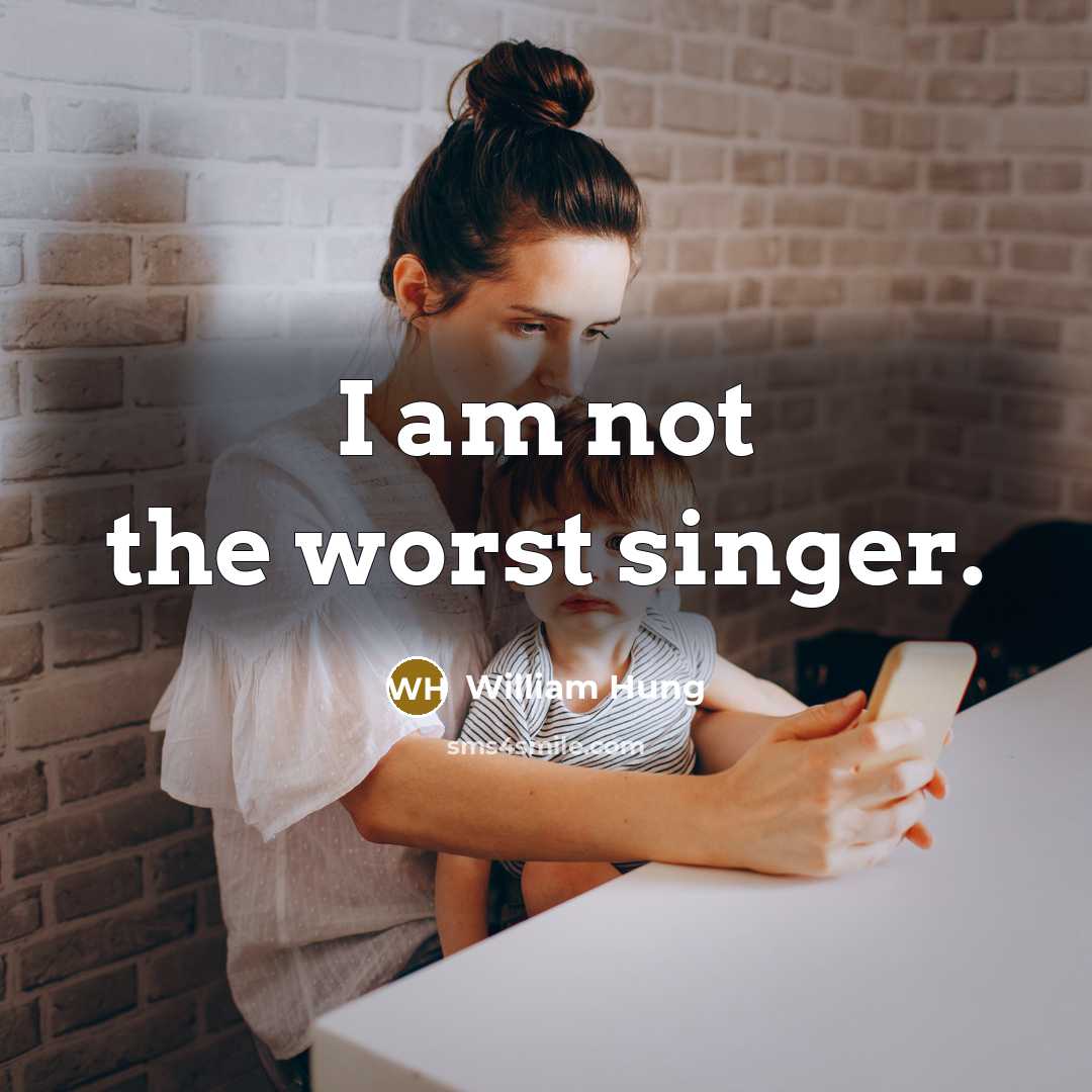 “I am not the worst singer.” quote by William Hung