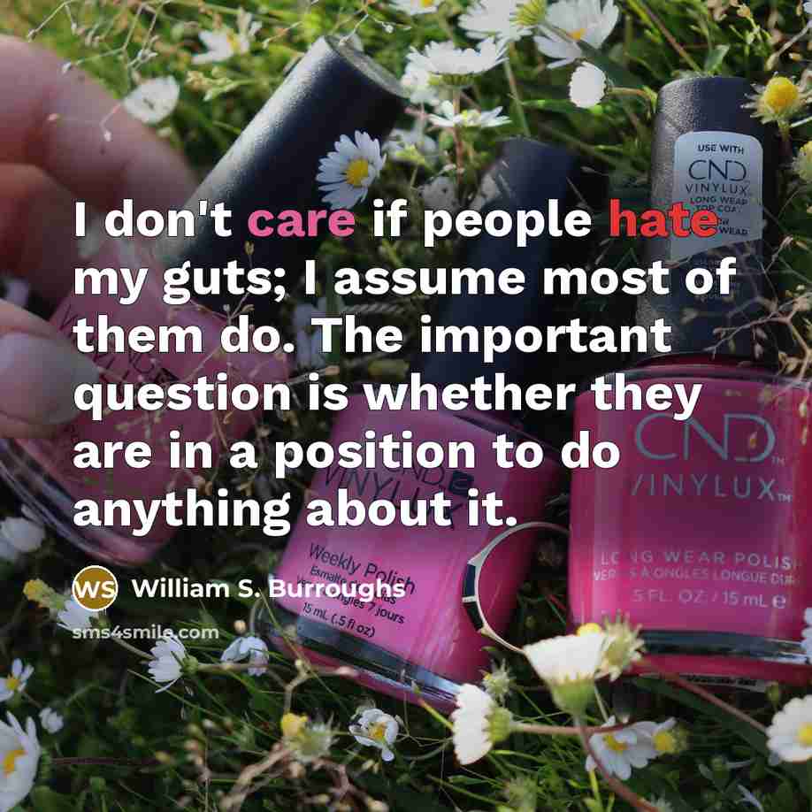 “I don't care if people hate my guts; I assume…” quote by William S. Burroughs