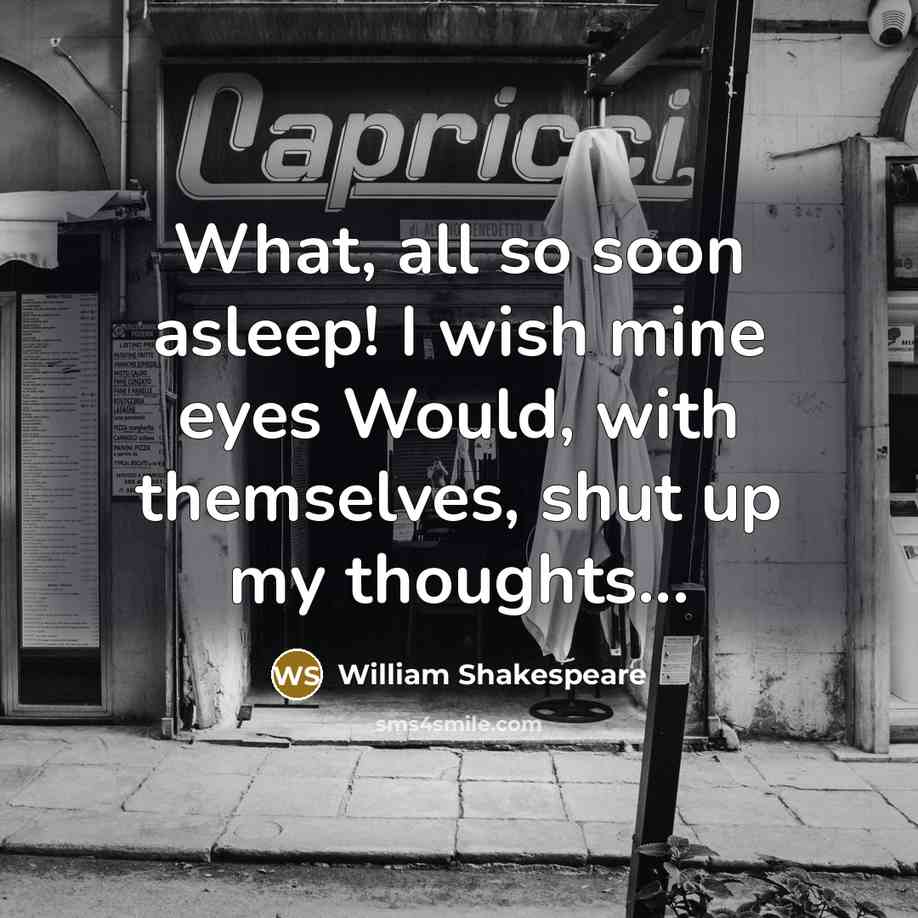 “What, all so soon asleep! I wish mine eyes Would,…” quote by William Shakespeare