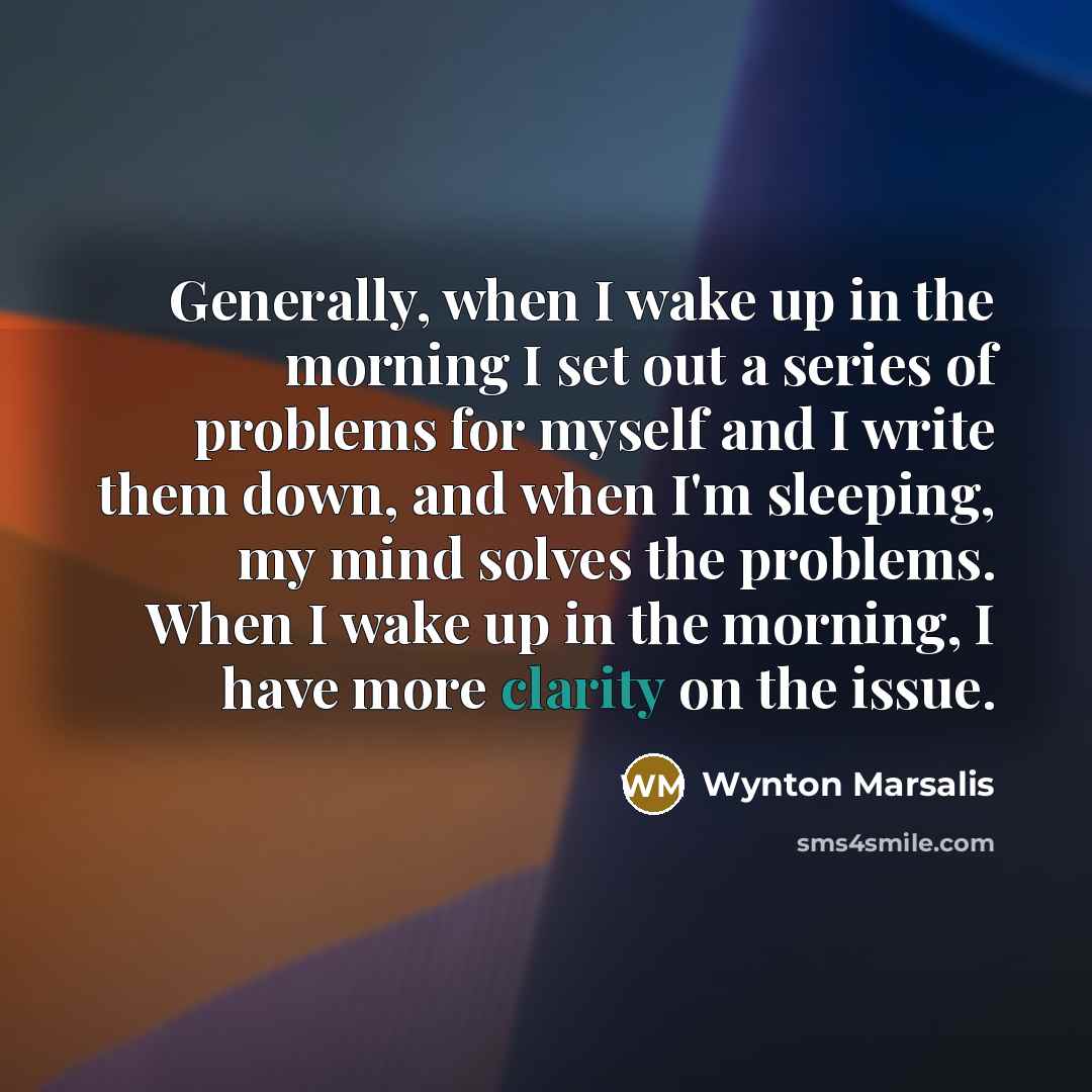 “Generally, when I wake up in the morning I set…” quote by Wynton Marsalis