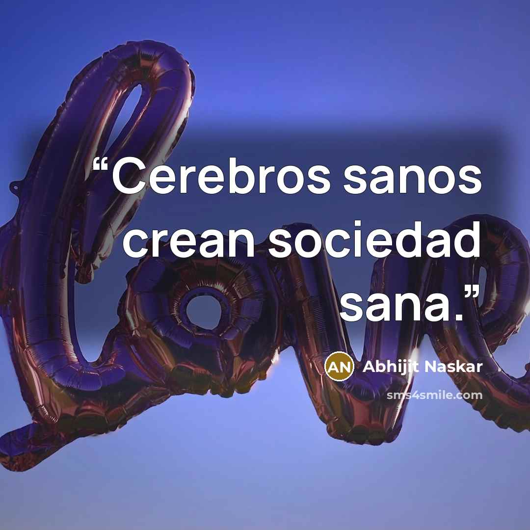 “Cerebros sanos crean sociedad sana.” quote by Abhijit Naskar
