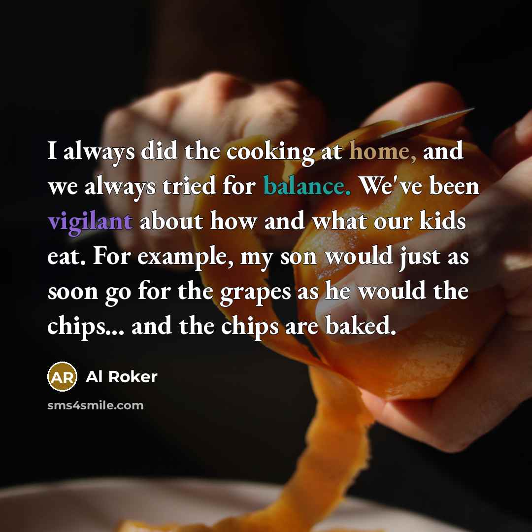 “I always did the cooking at home, and we always…” quote by Al Roker