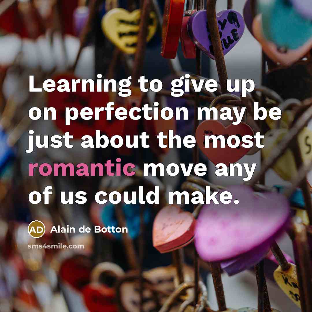 “Learning to give up on perfection may be just about…” quote by Alain de Botton