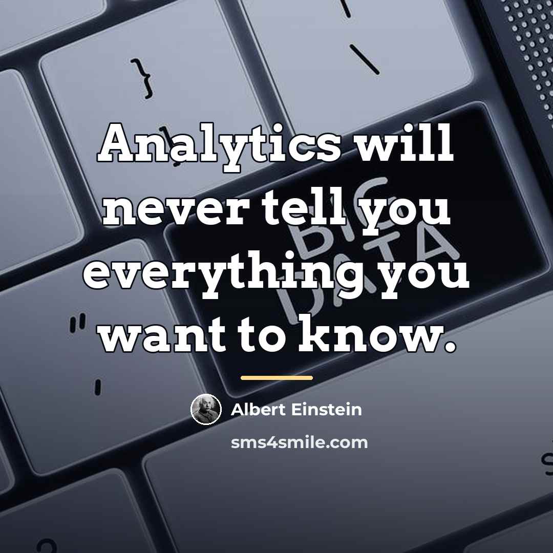 “Analytics will never tell you everything you want to know.…” quote by Albert Einstein