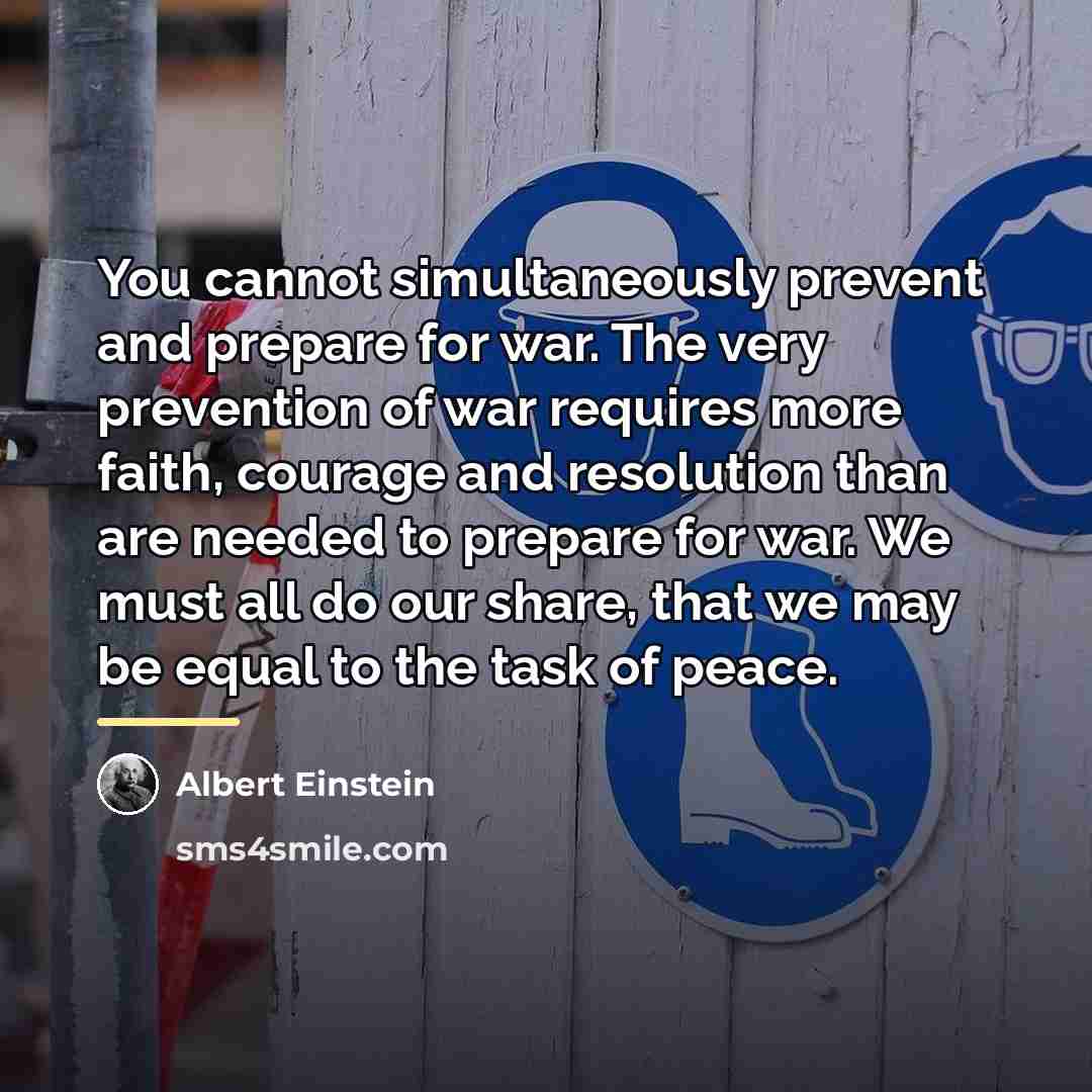 “You cannot simultaneously prevent and prepare for war. The very…” quote by Albert Einstein