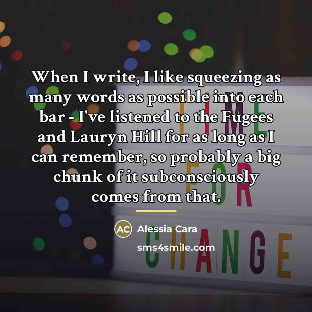 “When I write, I like squeezing as many words as…” quote by Alessia Cara