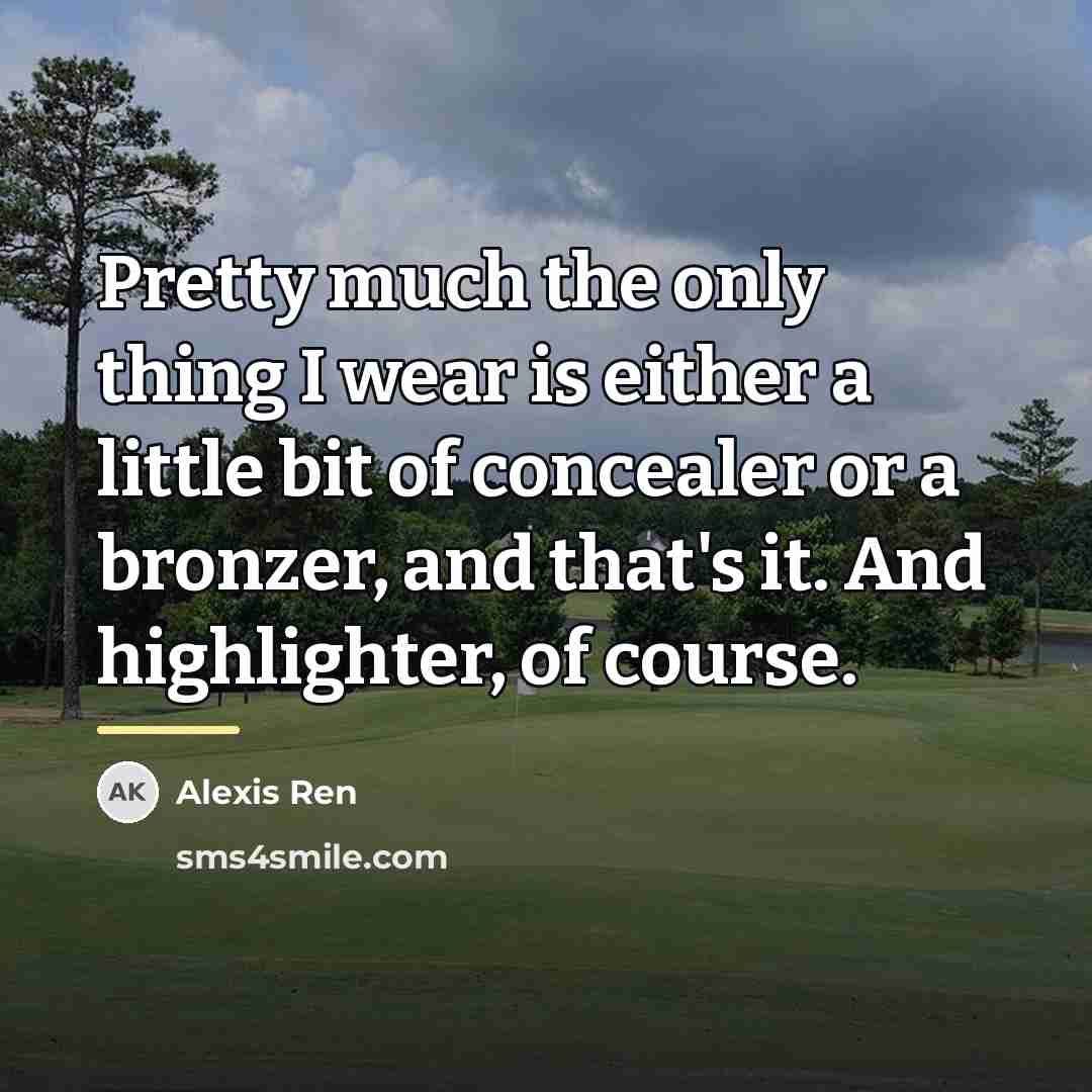 “Pretty much the only thing I wear is either a…” quote by Alexis Ren