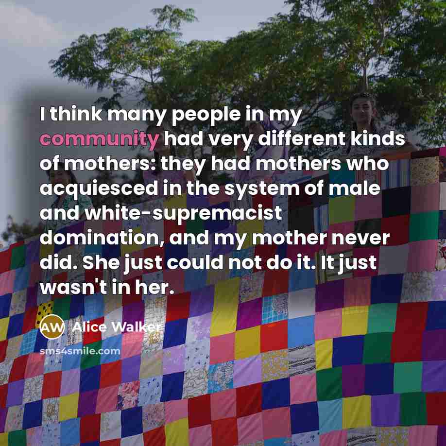 “I think many people in my community had very different…” quote by Alice Walker