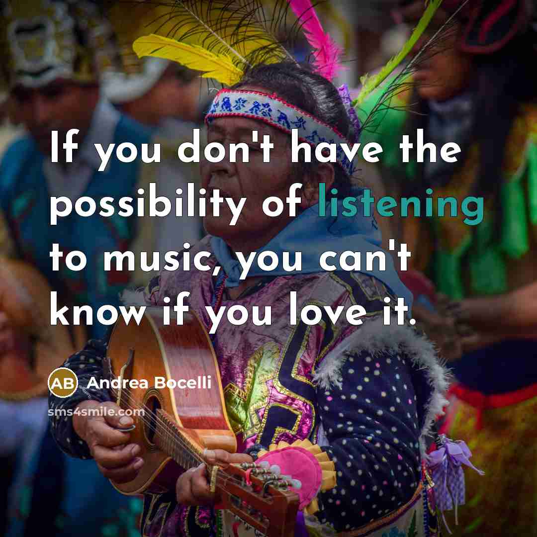 “If you don't have the possibility of listening to music,…” quote by Andrea Bocelli