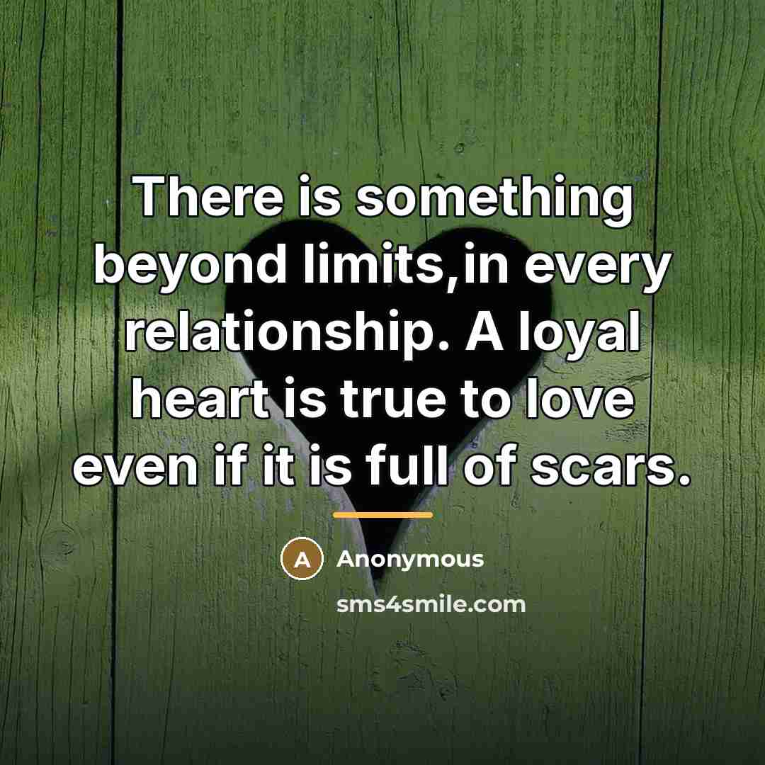 “There is something beyond limits,in every relationship. A loyal heart…” quote by Anonymous