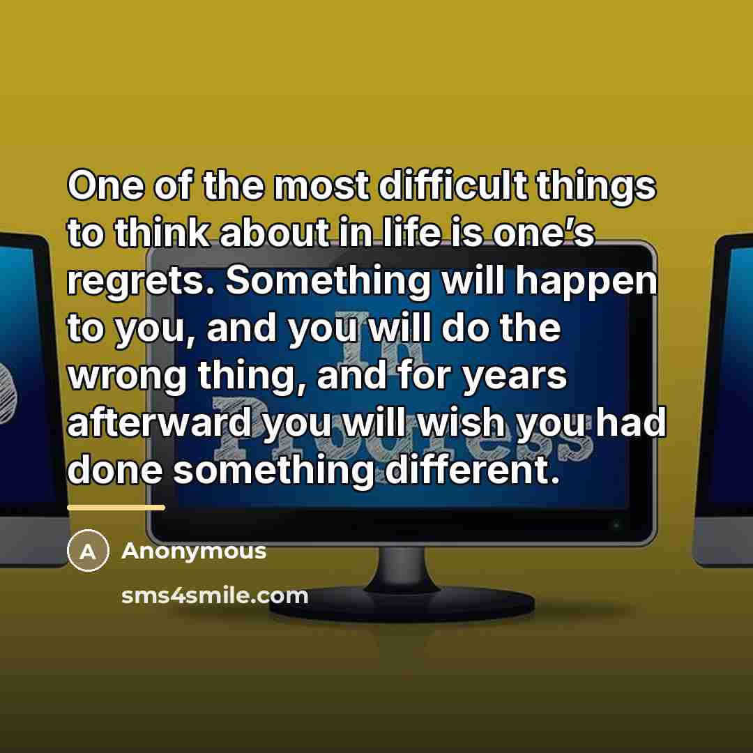 “One of the most difficult things to think about in…” quote by Anonymous