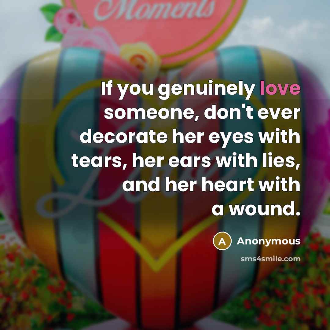 “If you genuinely love someone, don't ever decorate her eyes…” quote by Anonymous