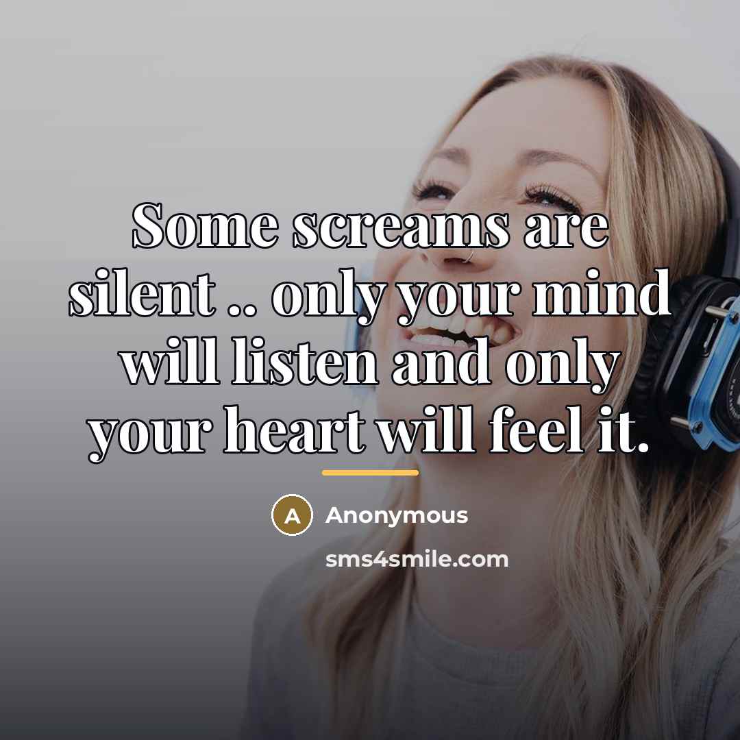 “Some screams are silent .. only your mind will listen…” quote by Anonymous