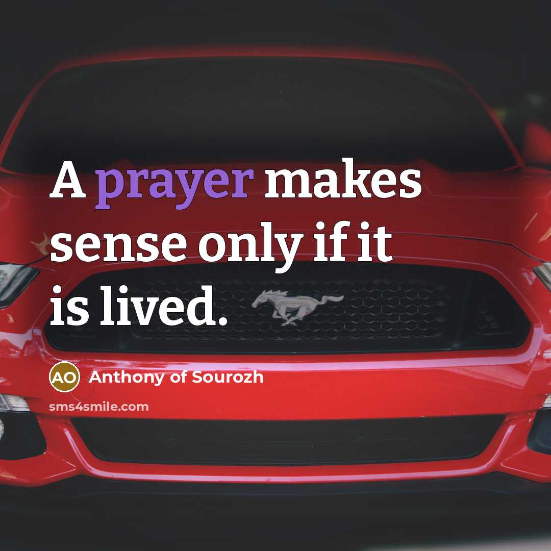 “A prayer makes sense only if it is lived.…” quote by Anthony of Sourozh