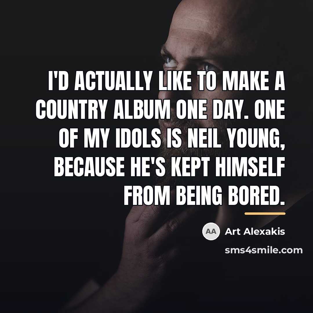 “I'd actually like to make a country album one day.…” quote by Art Alexakis
