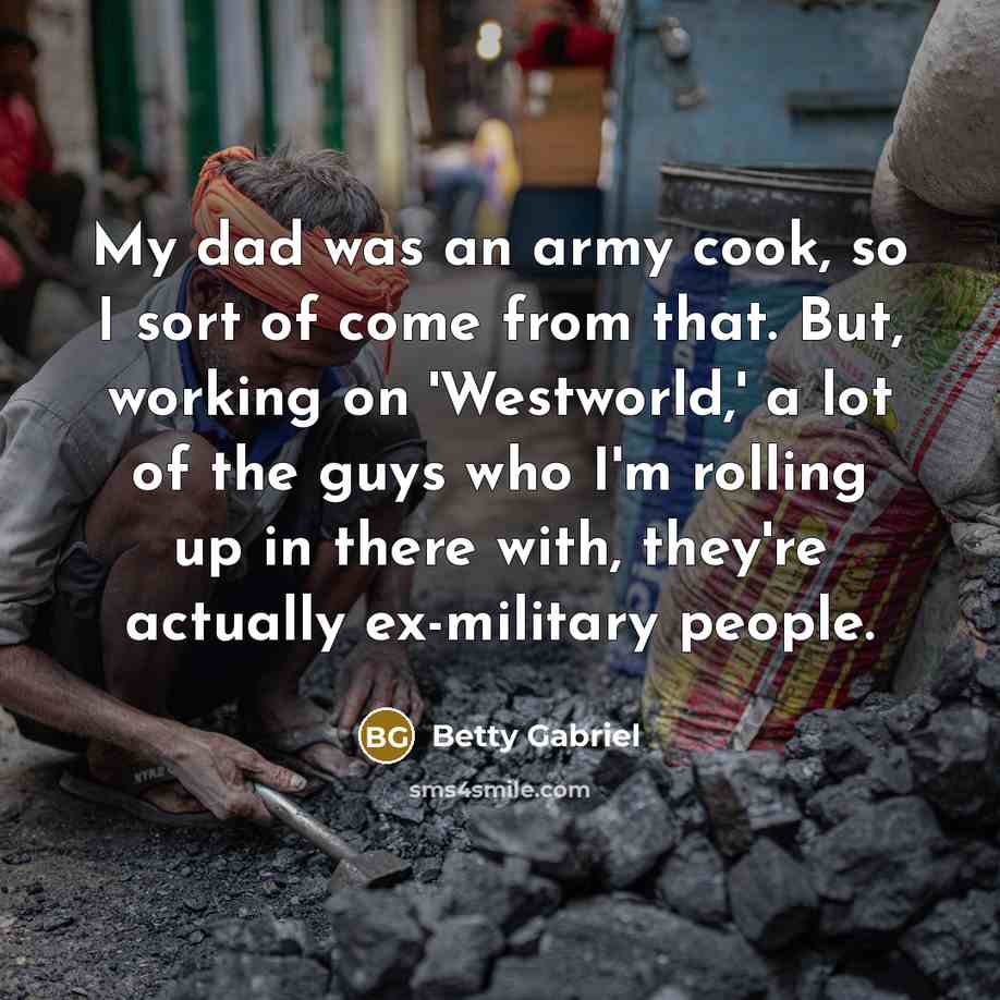 “My dad was an army cook, so I sort of…” quote by Betty Gabriel