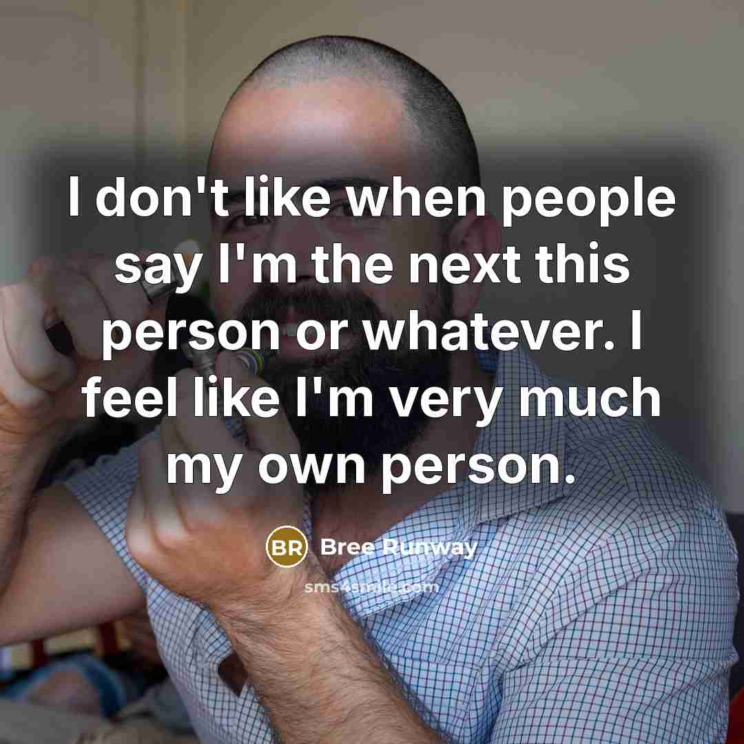 “I don't like when people say I'm the next this…” quote by Bree Runway