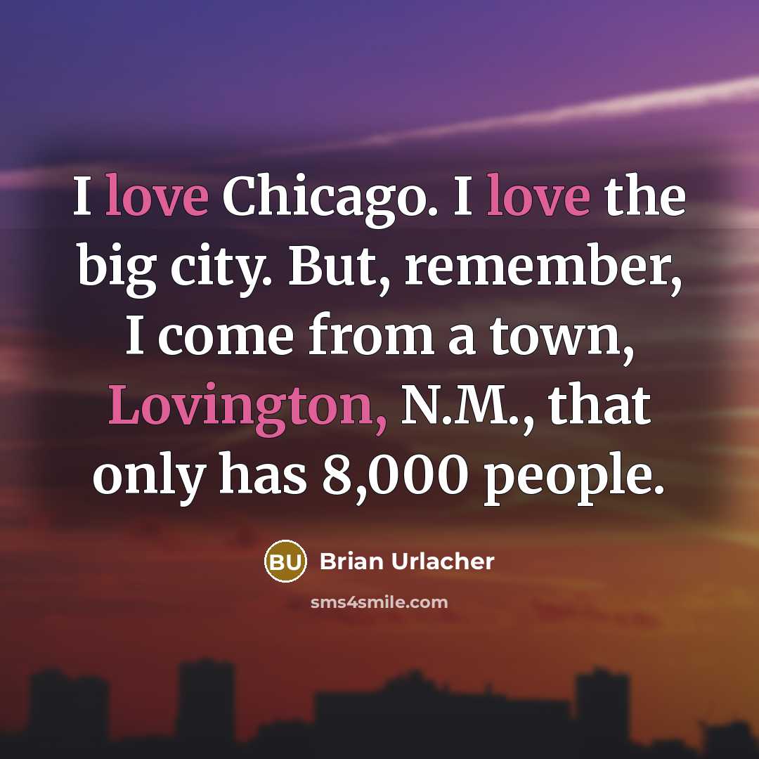 “I love Chicago. I love the big city. But, remember,…” quote by Brian Urlacher